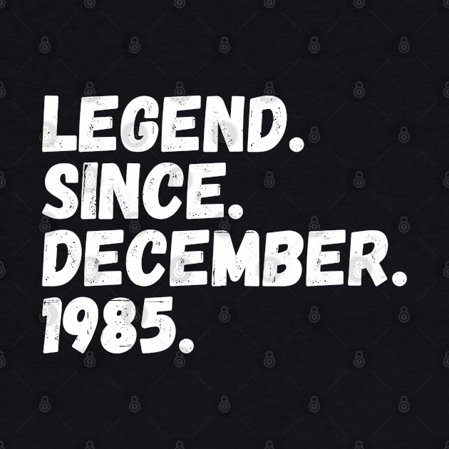 Legend Since December 1985 - Birthday by Textee Store